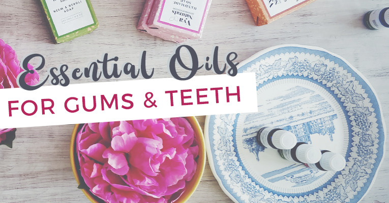 6 ESSENTIAL OILS FOR HEALTHY GUMS AND TEETH!